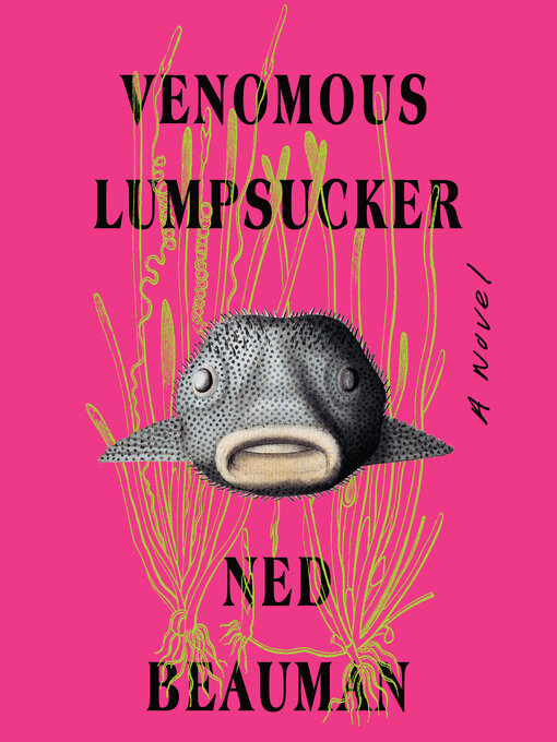 Title details for Venomous Lumpsucker by Ned Beauman - Available